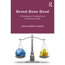 (英文圖書) Greed Gone Good: A Roadmap to Creating Social and Financial Value 平裝版, Routledge, 英文