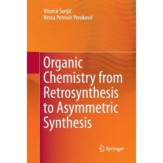 (英文圖書) Organic Chemistry from Retrosynthesis to Asymmetric Synthesis 平裝版, Springer, 英文
