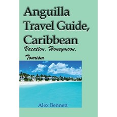 (英文圖書) Anguilla Travel Guide Caribbean: Vacation Honeymoon Tourism 平裝版, Independently Published, 英文