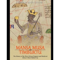 Mansa Musa and Timbuktu: The History of the West African Emperor and Medieval Africa's Most Fabled City 平裝版, Independently Published, 英文