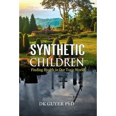 Synthetic Children: Finding Health in Our Toxic World 平裝版, My Identifiers, 英文