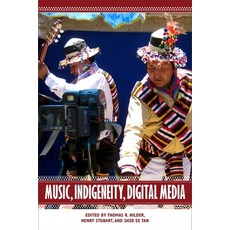 Music Indigeneity Digital Media 精裝版, University of Rochester Press, 英語