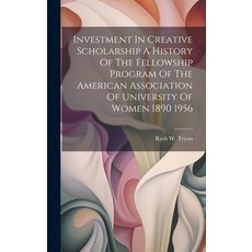 (英文圖書) Investment In Creative Scholarship A History Of The Fellowship Program Of The American Associ... 精裝版, Legare Street Press, 英文