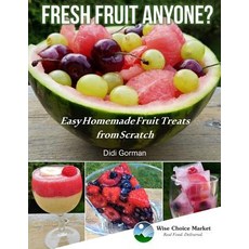(英文圖書) Fresh Fruit Anyone?: Easy Homemade Fruit Treats from Scratch 平裝版, Createspace Independent Pub..., 英文