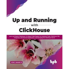 (英文圖書) Up and Running with ClickHouse: Learn and Explore ClickHouse It's Robust Table Engines for A... 平裝版, Bpb Publications, 英文