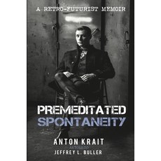 (英文圖書) Premeditated Spontaneity: A Retro-Futurist Memoir 平裝版, Independently Published, 英文
