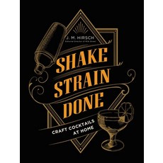 Shake Strain Done: Craft Cocktails at Home 精裝版, Voracious, 英文