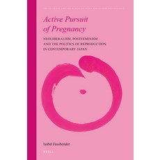 (英文圖書) Active Pursuit of Pregnancy: Neoliberalism Postfeminism and the Politics of Reproduction in ... 精裝版, Brill, 英文