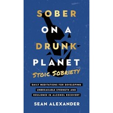 (英文圖書) Sober On A Drunk Planet: Stoic Sobriety. Daily Meditations For Developing Unbre... 精裝版, Addicted2life Ltd, 英文