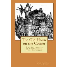 (英文圖書)The Old House on the Corner The Adventures of Thomas Ball Teen Detective 平裝版, Createspace Independent Pub..., 英文
