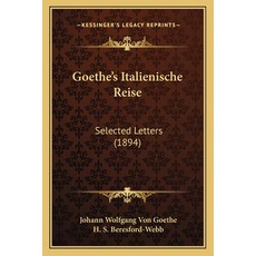 (英文圖書) Goethe's Italienische Reise: Selected Letters (1894) 平裝版, Kessinger Publishing, 英文