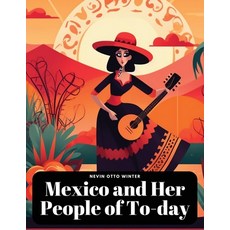 (英文圖書) Mexico and Her People of To-day 平裝版, Dennis Vogel, 英文