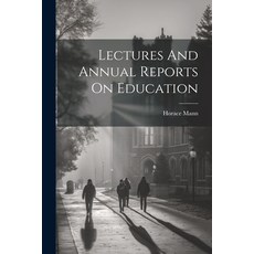 (英文圖書) Lectures And Annual Reports On Education 平裝版, Legare Street Press, 英文