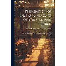 (英文圖書) Prevention of Disease and Care of the Sick and Injured: Medical Handbook for the Use of Light... 平裝版, Legare Street Press, 英文