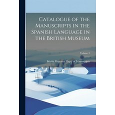 (英文圖書) Catalogue of the Manuscripts in the Spanish Language in the British Museum; Volume 3 平裝版, Legare Street Press, 英文