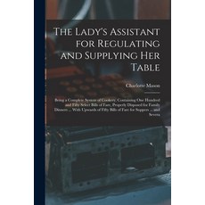 (英文圖書) The Lady's Assistant for Regulating and Supplying Her Table: Being a Complete System of Cooke... 平裝版, Legare Street Press, 英文