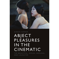 (英文圖書) Abject Pleasures in the Cinematic: The Beautiful Sexual Arousal and Laughter 精裝版, Edinburgh University Press, 英文
