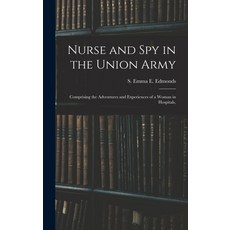 (英文圖書) Nurse and spy in the Union Army: Comprising the Adventures and Experiences of a Woman in Hosp... 精裝版, Legare Street Press, 英文