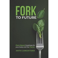 (英文圖書) Fork to Future: Plant-Based Goodness for your Body and the Planet 平裝版, Independently Published, 英文