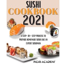 (英文圖書) Sushi Cookbook 2021: A Step-By-Step Process To Prepare Homemade Sushi Like An Expert Sushiman 平裝版, Nigiri Academy, 英文