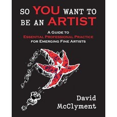 (英文圖書) So You Want to Be an Artist: A Guide to Essential Professional Practice for Emerging Fine Art... 平裝版, Centennial College Press, 英文