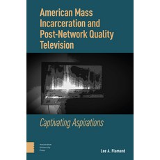 (英文圖書) American Mass Incarceration and Post-Network Quality Television: Captivating Aspirations 精裝版, Amsterdam University Press, 英文