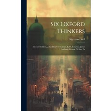 (英文圖書) Six Oxford Thinkers: Edward Gibbon John Henry Newman R.W. Church James Anthony Froude Wal... 精裝版, Legare Street Press, 英文