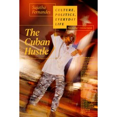 The Cuban Hustle: Culture Politics Everyday Life 精裝版, Duke University Press, 英文