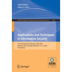 Applications and Techniques in Information Security: 11th International Conference Atis 2020 Brisb... 平裝版, Springer, 英文