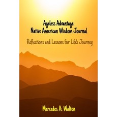(英文圖書) Ageless Advantage: Native American Wisdom Journal: Reflections and Lessons for... 平裝版, Independently Published, 英文