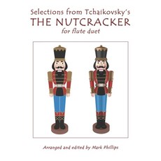 Selections from Tchaikovsky's THE NUTCRACKER for flute duet 平裝版, Independently Published, 英文
