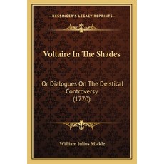 (英文圖書) Voltaire In The Shades: Or Dialogues On The Deistical Controversy (1770) 平裝版, Kessinger Publishing, 英文