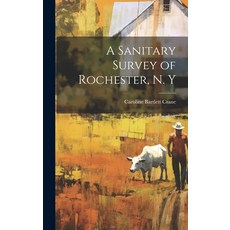 (英文圖書) A Sanitary Survey of Rochester N. Y 精裝版, Legare Street Press, 英文