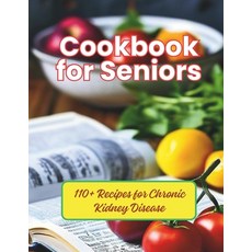(英文圖書) Cookbook for Seniors: 110+ Recipes for Chronic Kidney Disease 平裝版, Independently Published, 英文