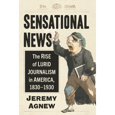 (英文圖書) Sensational News: The Rise of Lurid Journalism in America 1830-1930 平裝版, McFarland & Company, 英文
