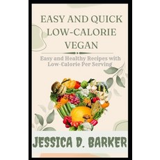 (英文圖書) Easy and Quick Low-Calorie Vegan: Easy Healthy Recipes with Low-calorie Per Serving 平裝版, Independently Published, 英文