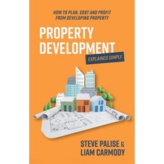 (英文圖書) Property Development Explained Simply: How to Plan Cost and Profit from Develo... 平裝版, Major Street Publishing, 英文