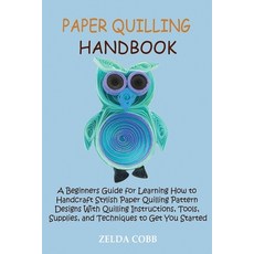 (英文圖書) Paper Quilling Handbook: A Beginners Guide for Learning How to Handcraft Stylish Paper Quilli... 平裝版, Core Publishing LLC, 英文