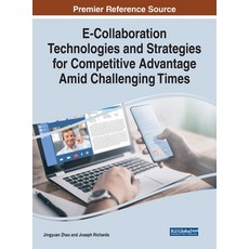 (英文圖書) E-Collaboration Technologies and Strategies for Competitive Advantage Amid Challenging Times 精裝版, Information Science Reference, 英文