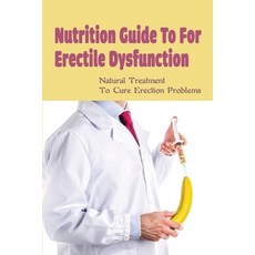 (英文圖書) Nutrition Guide To For Erectile Dysfunction: Natural Treatment To Cure Erection Problems: Ere... 平裝版, Independently Published, 英文