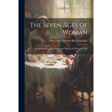 (英文圖書) The Seven Ages of Woman: A Consideration of the Successive Phases of a Woman's Life 平裝版, Legare Street Press, 英文