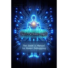 (英文圖書) Ctrl+Z Your Age: The Geek's Manual to Human Debugging 平裝版, Independently Published, 英文