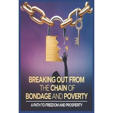 (英文圖書) Breaking Out from the Chain of Bondage and Poverty: A Path to Freedom and Prosp... 平裝版, Independently Published, 英文