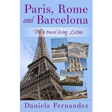 (英文圖書) Paris Rome and Barcelona: By a travel-loving Latina 平裝版, Createspace Independent Pub..., 英文