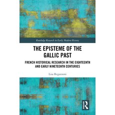 (英文圖書) The Episteme of the Gallic Past: French Historical Research in the Eighteenth a... 精裝版, Routledge, 英文