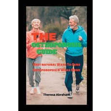 (英文圖書) The Osteoporosis Guide: Best Natural Ways To Cure Osteoporosis & Weak Bone 平裝版, Independently Published, 英文