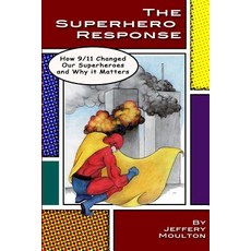 (英文圖書)The Superhero Response: How 9/11 Changed Our Superheroes and Why It Matters 平裝版, Jeffery Moulton, 英文