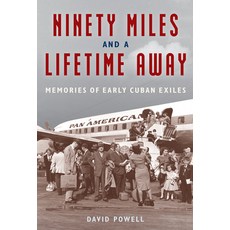 (英文圖書) Ninety Miles and a Lifetime Away: Memories of Early Cuban Exiles 平裝版, University Press of Florida, 英文