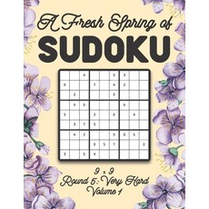 A Fresh Spring of Sudoku 9 x 9 Round 5: Very Hard Volume 1: Sudoku for Relaxation Spring Time Puzzle... 平裝版, Independently Published, 英文