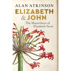 (英文圖書) Elizabeth and John: The Macarthurs of Elizabeth Farm 平裝版, Newsouth Pub., 英文